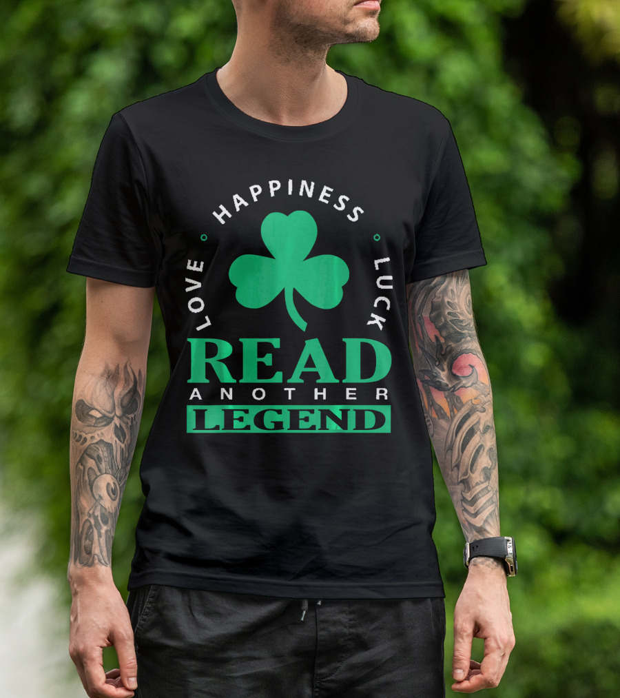 Love Happiness Luck Read Another Legend T-Shirt