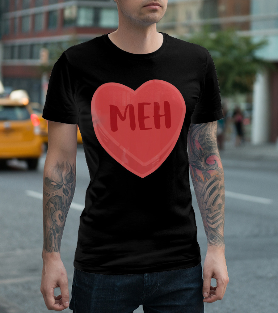 Meh Candy Heart Funny Sarcastic Valentine's Humor T-Shirt