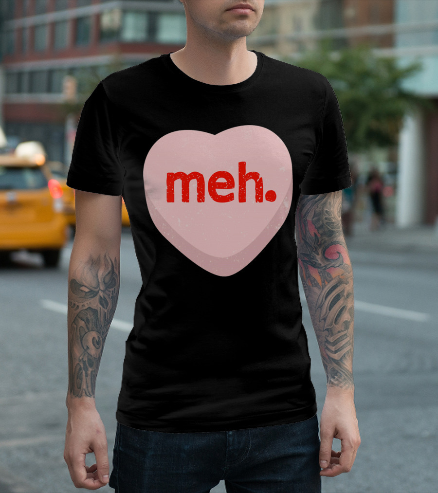 Meh Heart Anti Valentine Candy Heart T-Shirt