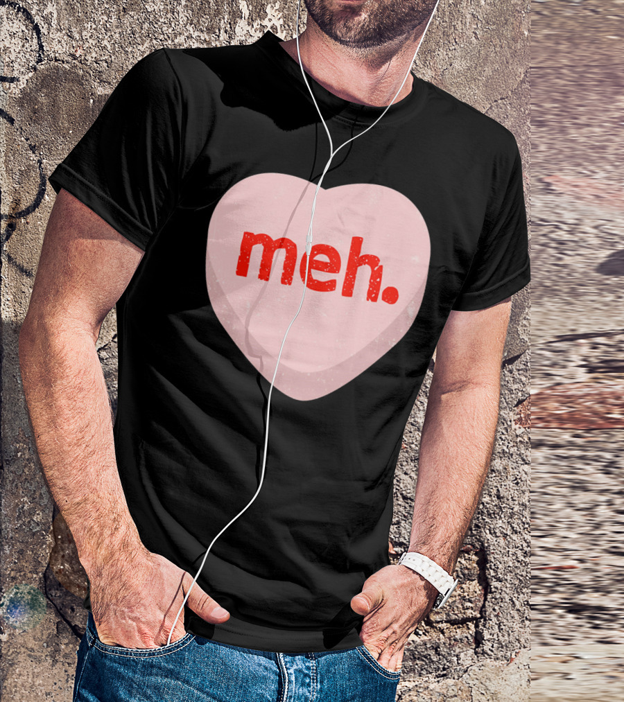 Meh Heart Anti Valentine Candy Heart T-Shirt