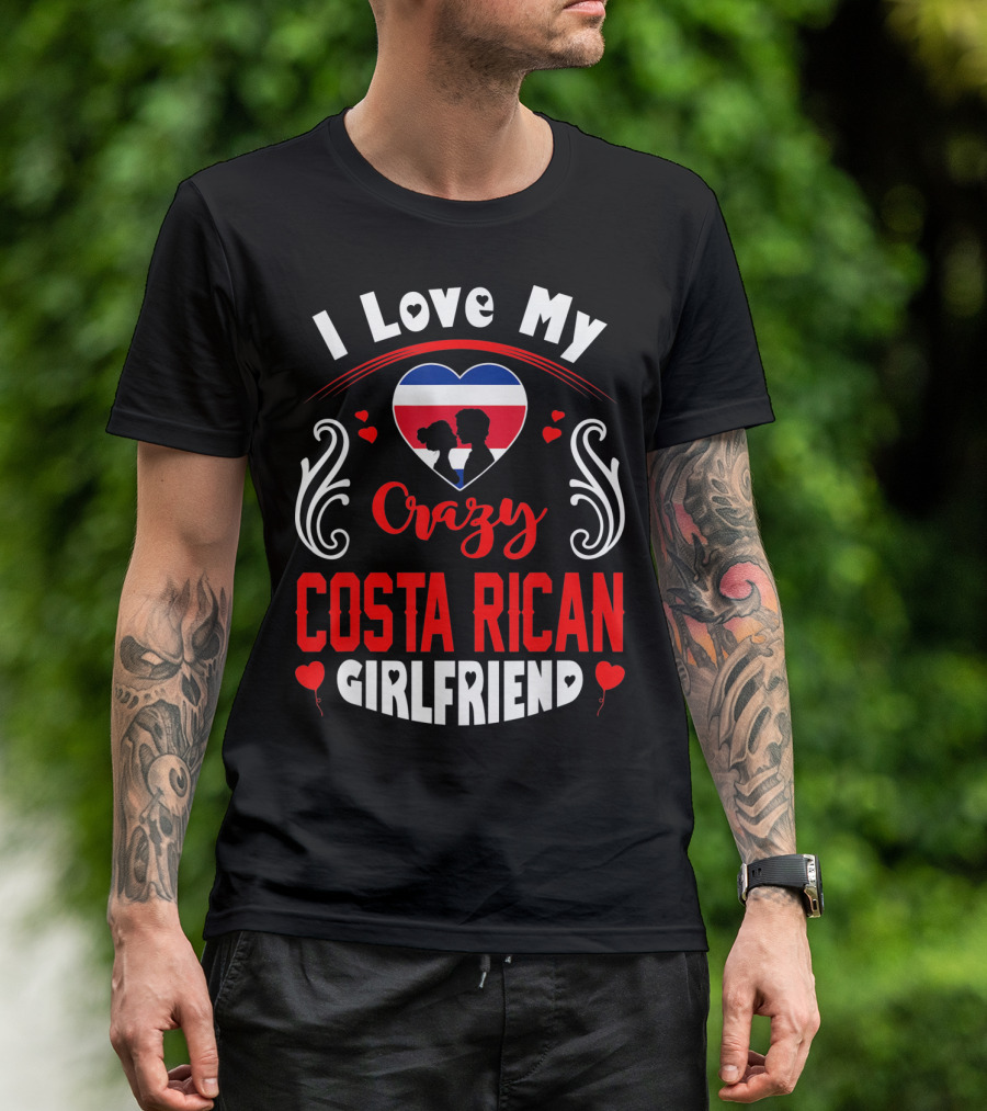 I Love My Crazy Costa Rican Girlfriend Heart T-Shirt