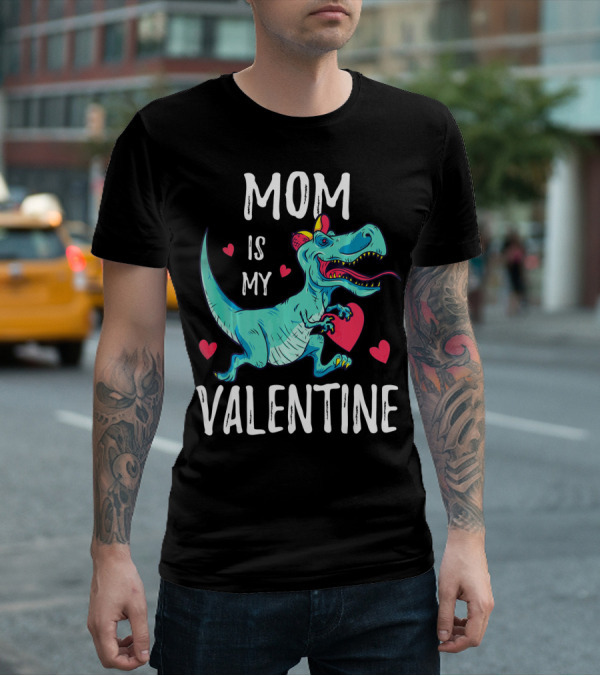 Mom Is My Valentine Dinosaur Holding Heart Valentines Day T-Shirt