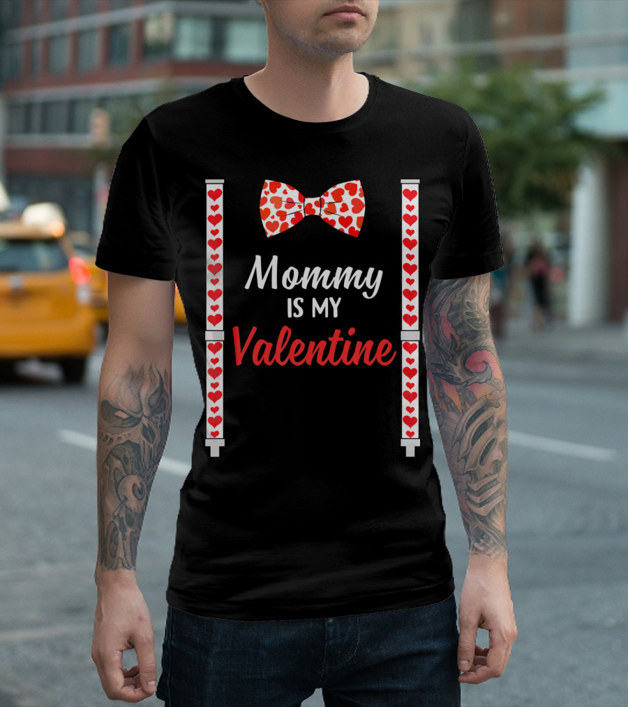 Mommy Is My Valentine Heart Bow Tie And Suspenders T-Shirt