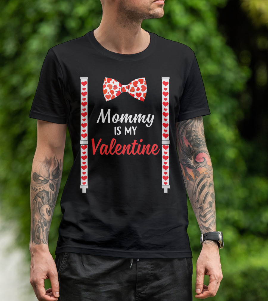 Mommy Is My Valentine Heart Bow Tie And Suspenders T-Shirt