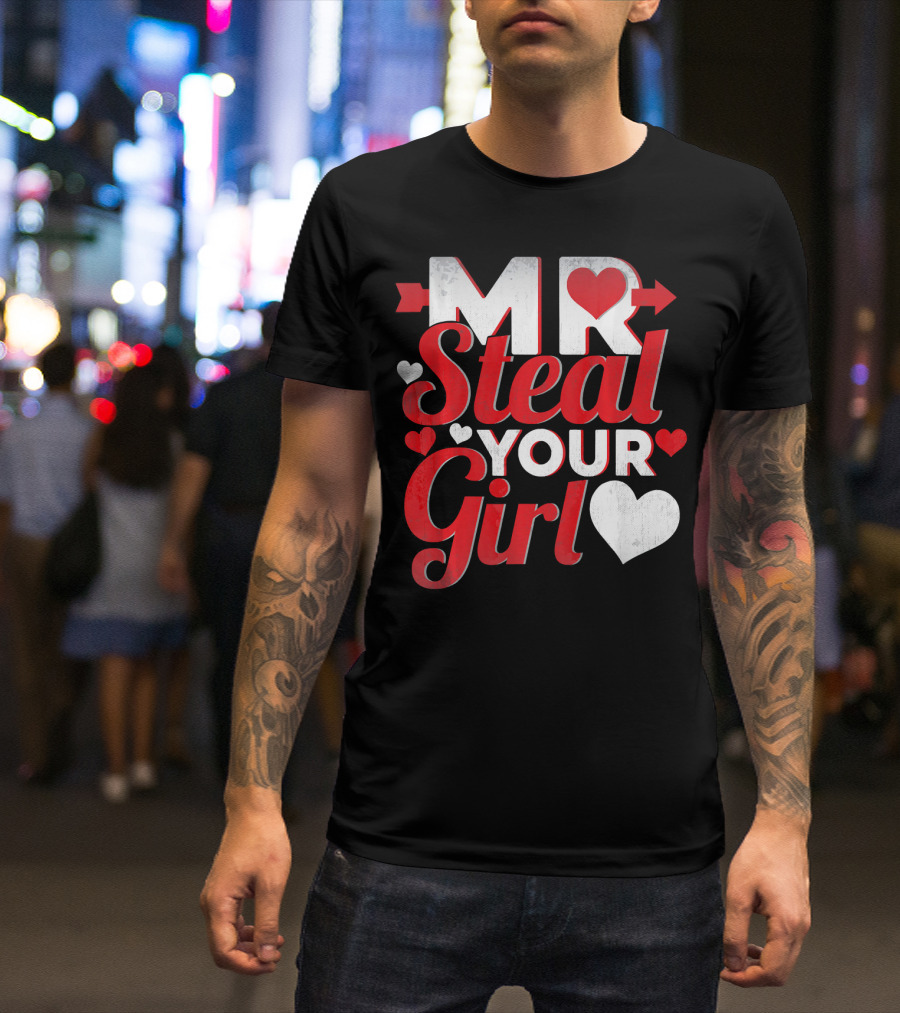 MR Steal Your Girl Valentines Day Hearts Arrow T-Shirt