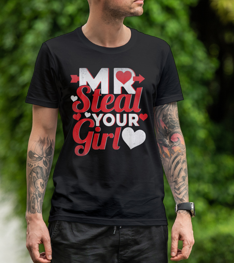 MR Steal Your Girl Valentines Day Hearts Arrow T-Shirt