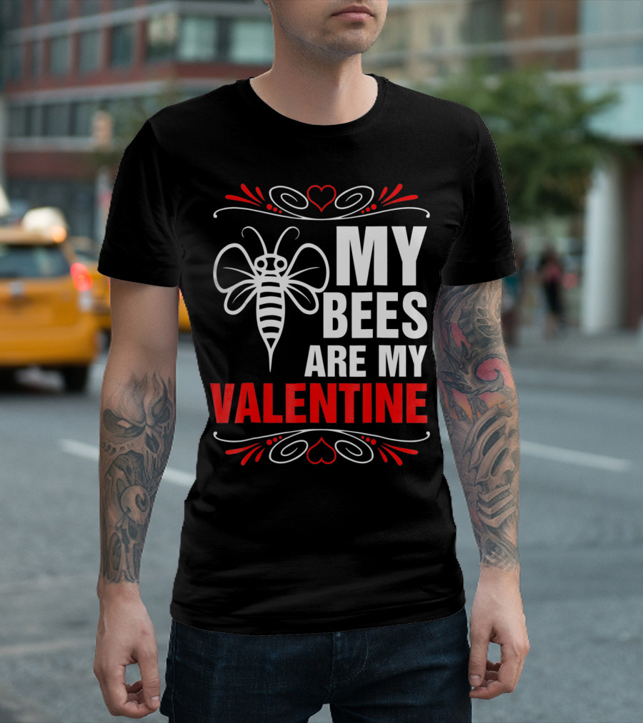 MY BEES ARE MY VALENTINE T-Shirt