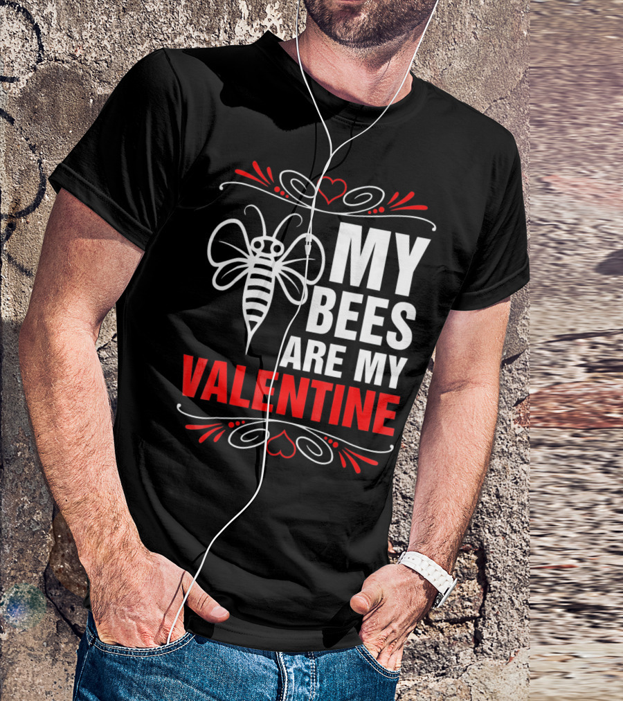 MY BEES ARE MY VALENTINE T-Shirt