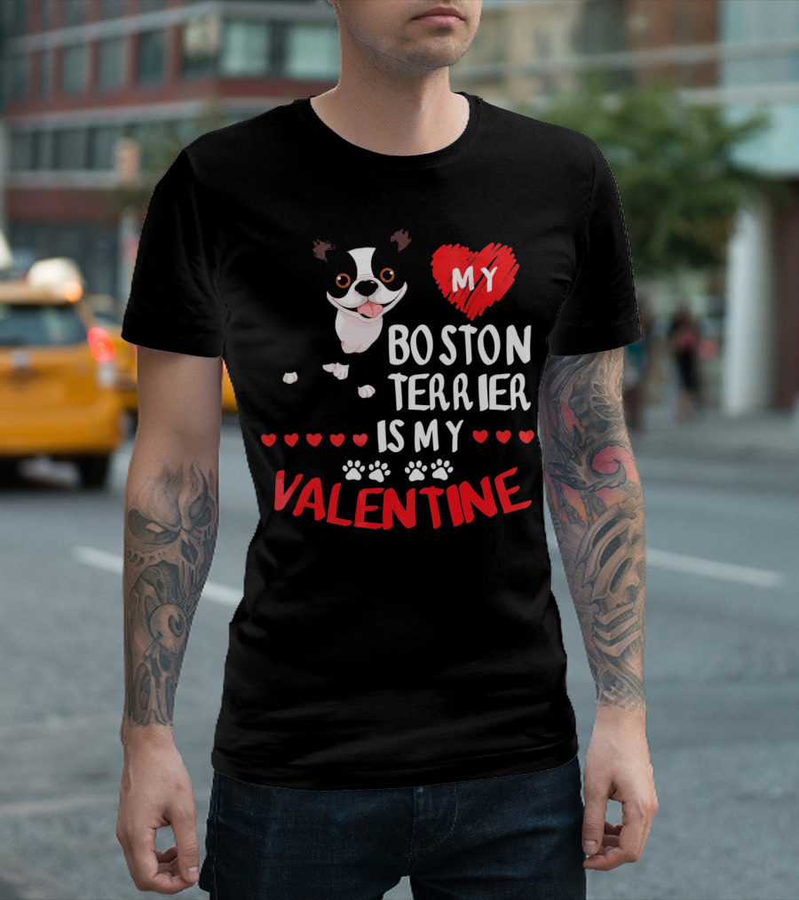 My Boston Terrier Is My Valentine T-Shirt