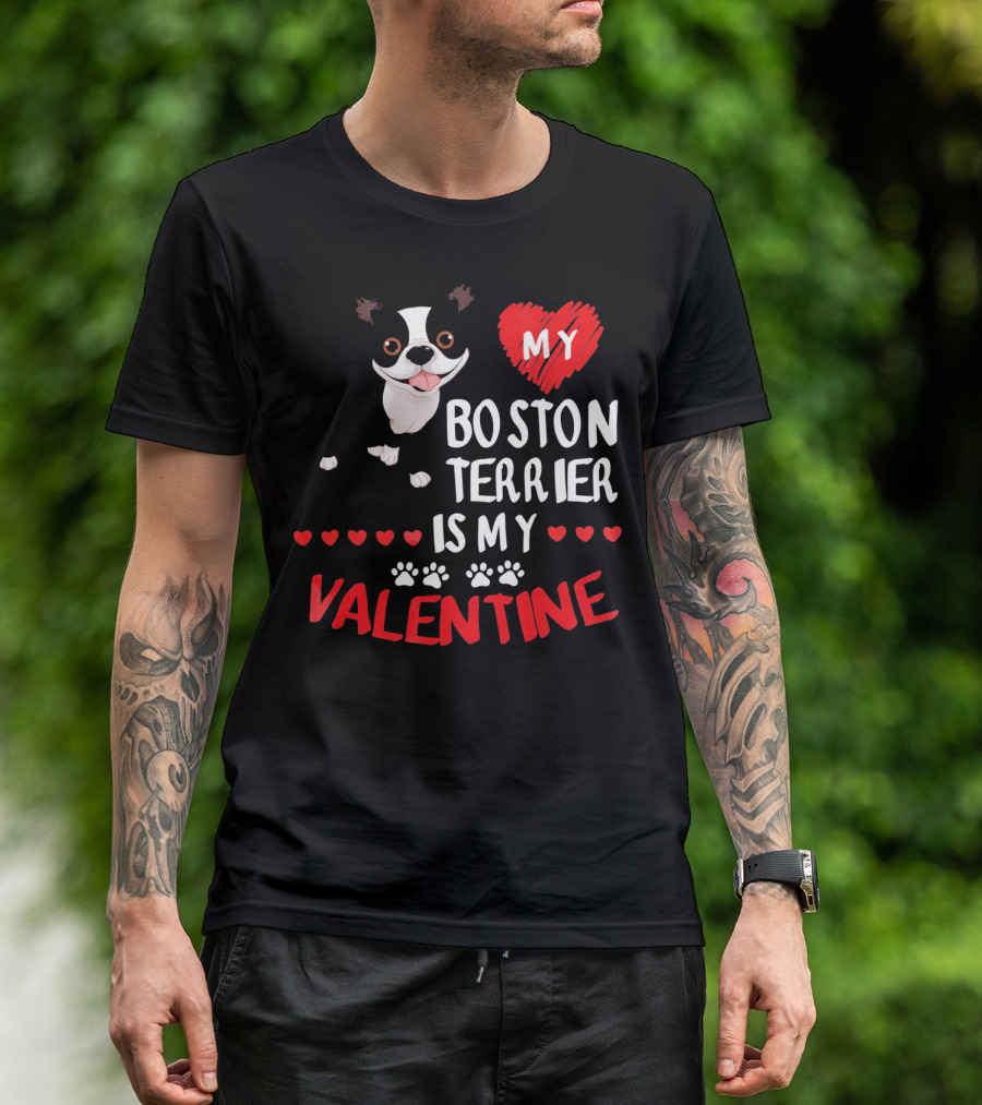 My Boston Terrier Is My Valentine T-Shirt