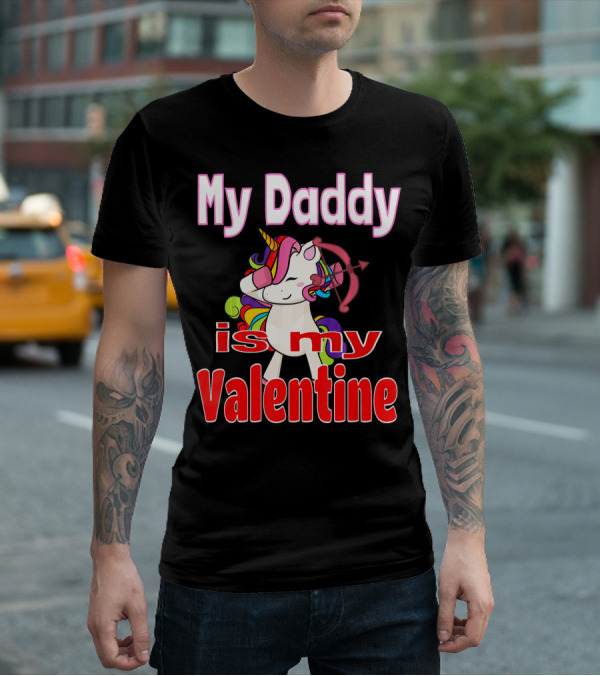 My Daddy Is My Valentine Unicorn With Bow And Heart Arrow T-Shirt