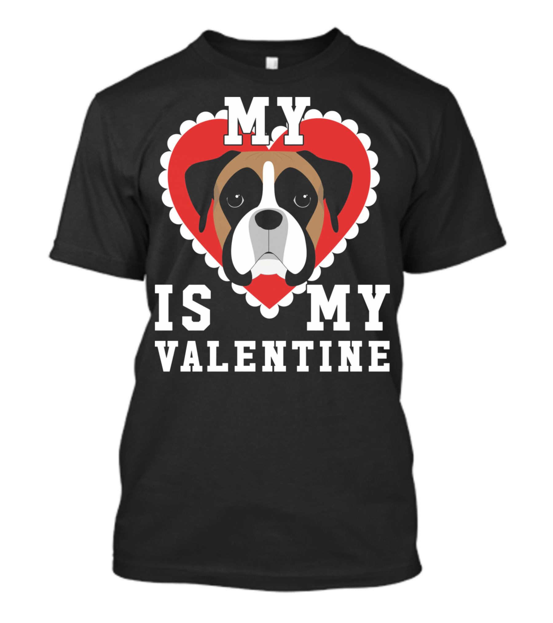 My Boxer Dog Is My Valentine T-Shirt