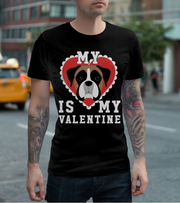 My Boxer Dog Is My Valentine T-Shirt
