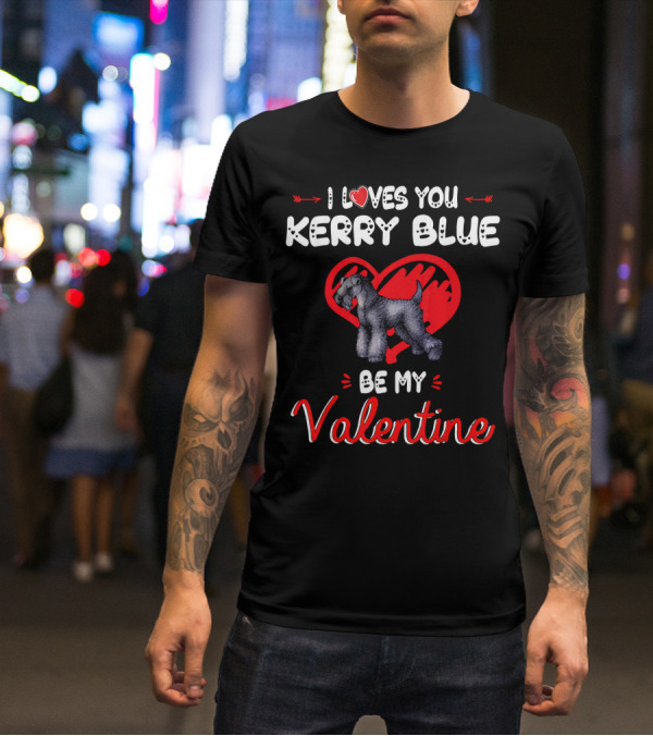 I Loves You Kerry Blue Be My Valentine T-Shirt