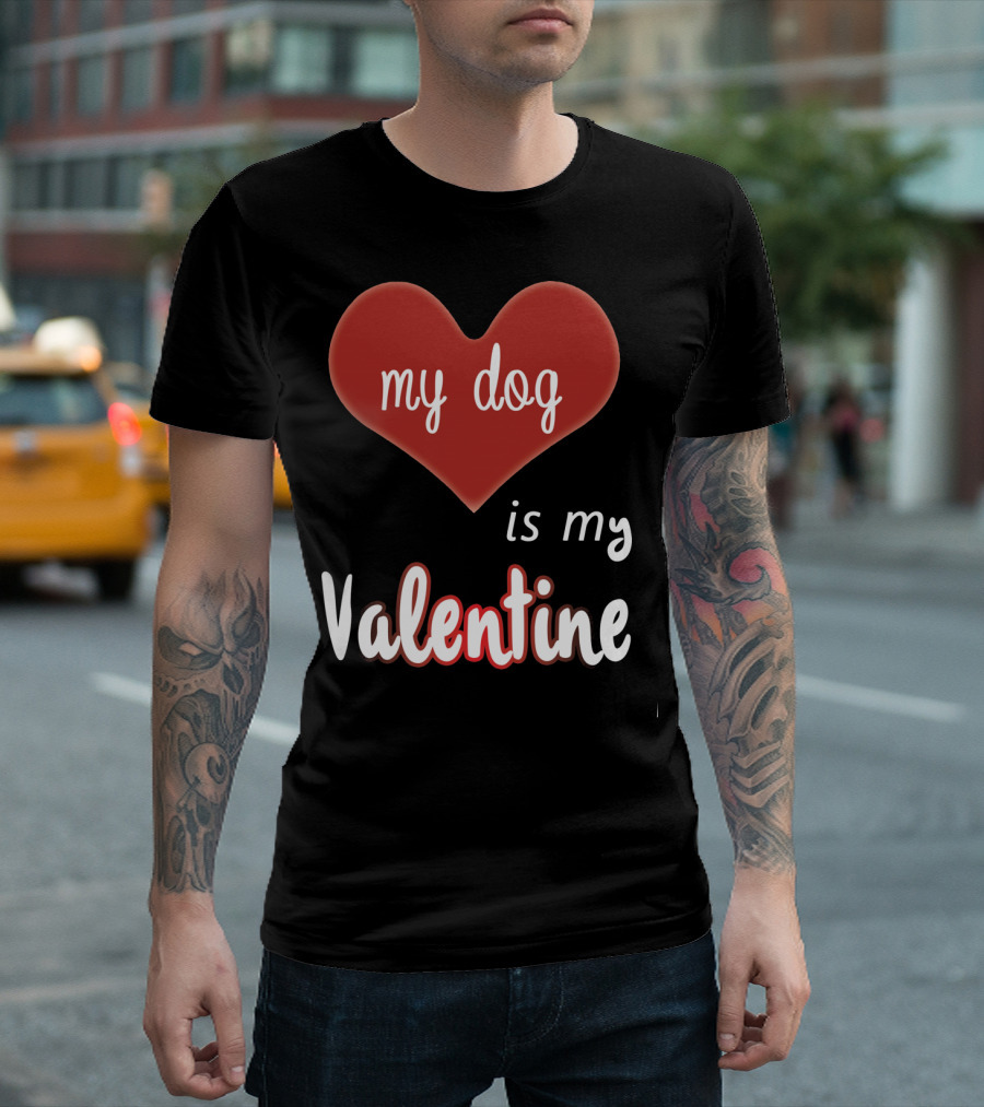My Dog Is My Valentine Red Heart T-Shirt