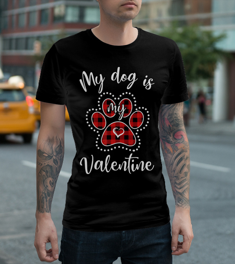 My Dog Is My Valentine My Dog Love Red Plaid Paw Heart T-Shirt