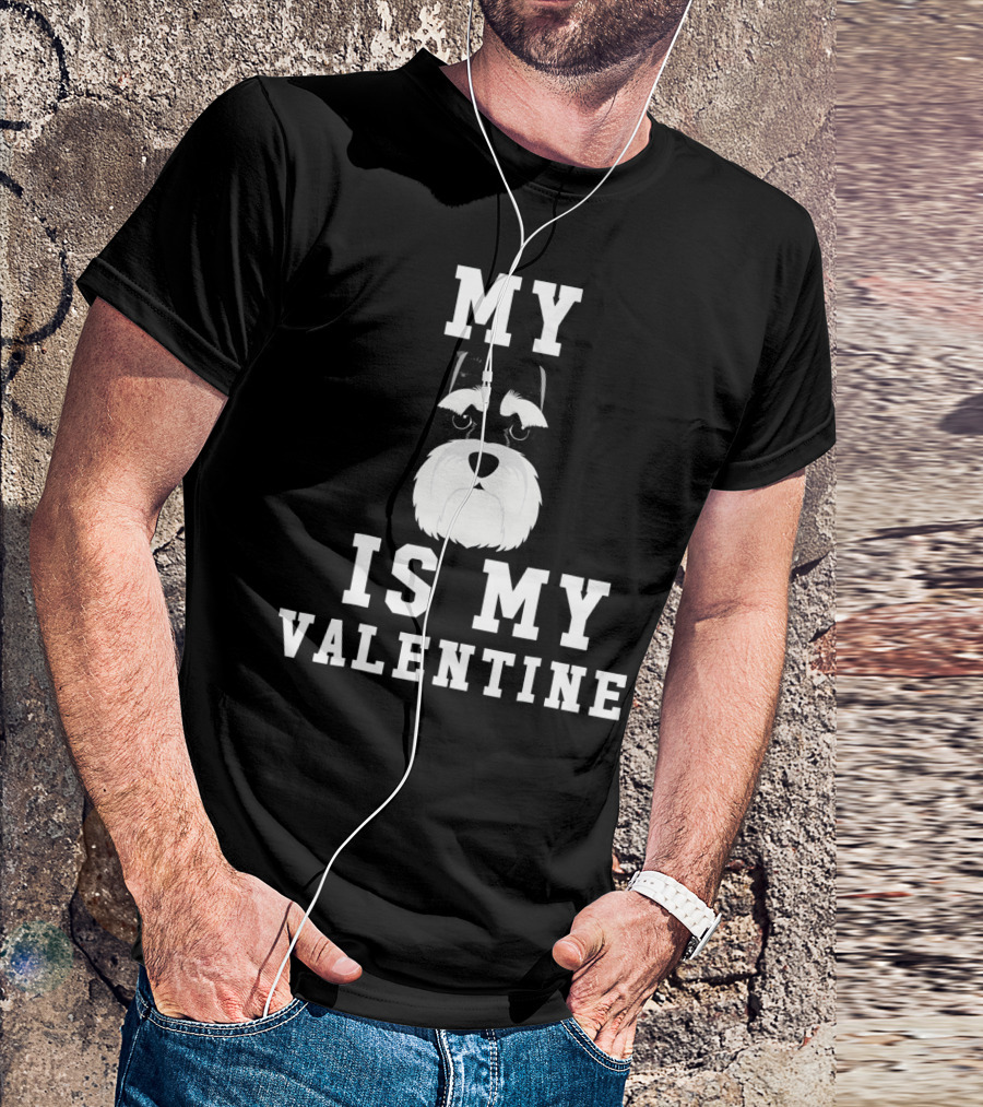 My Schnauzer Is My Valentine T-Shirt