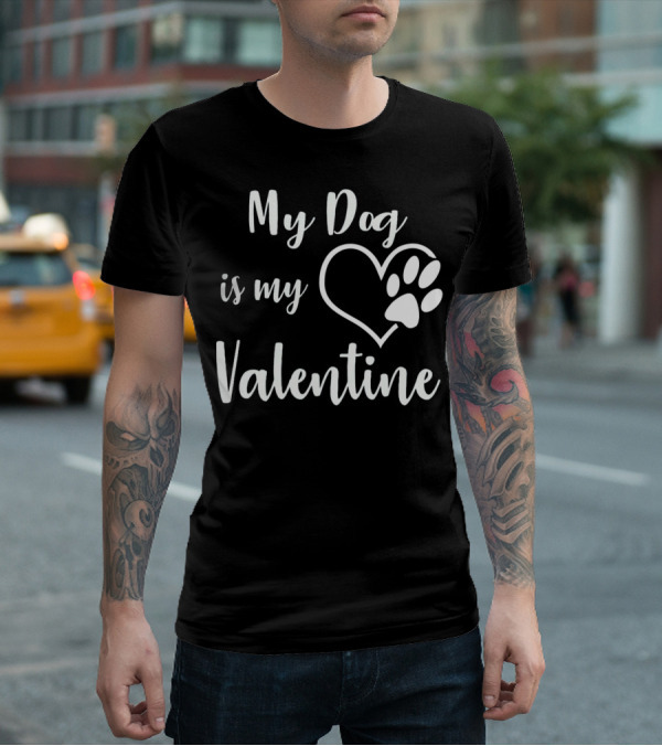 My Dog Is My Valentine Heart Pawprint T-Shirt