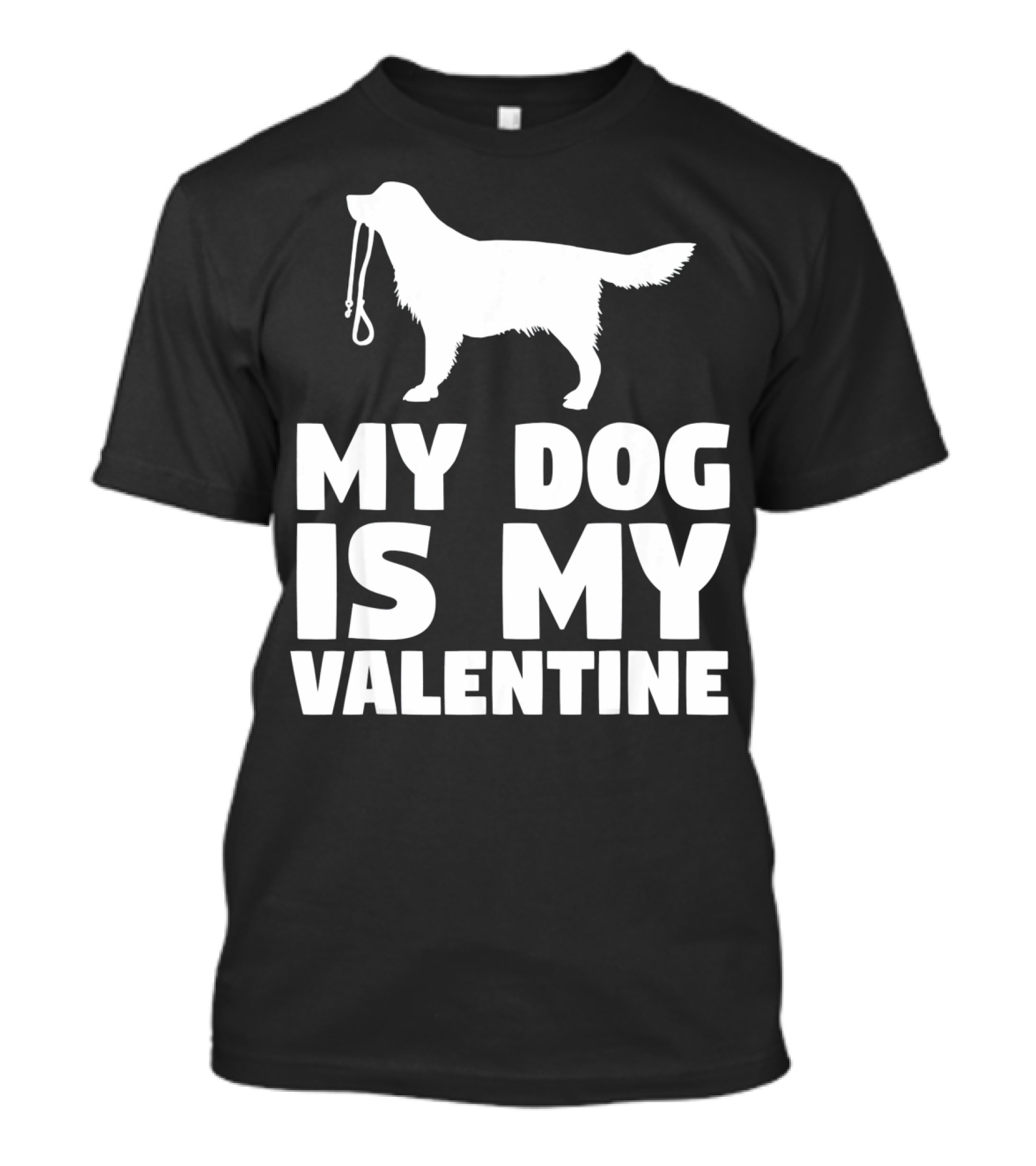 My Dog Is My Valentine White Dog T-Shirt