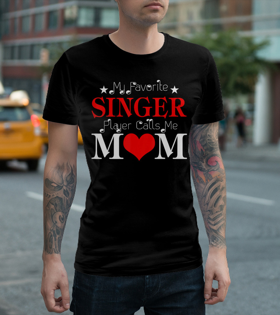 My Favorite Singer Player Calls Me Mom T-Shirt