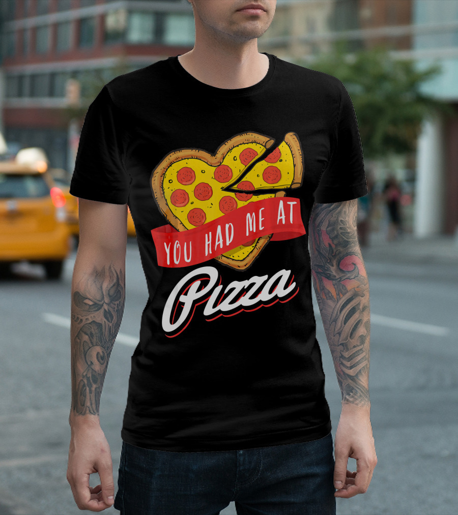 You Had Me At Pizza Heart-Shaped Pepperoni Lover T-Shirt