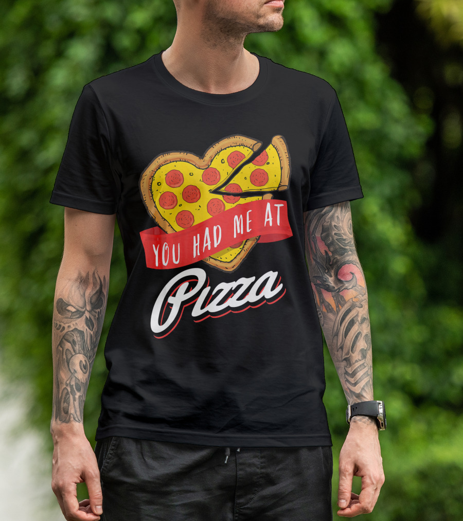 You Had Me At Pizza Heart-Shaped Pepperoni Lover T-Shirt