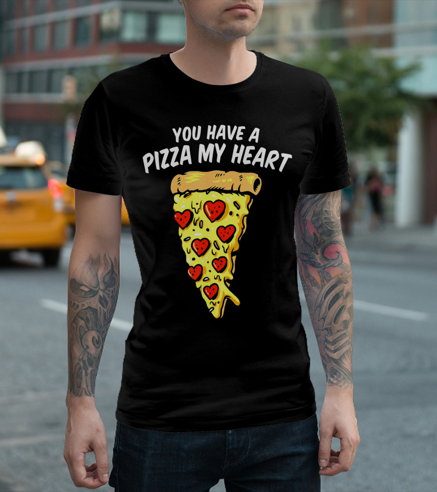 You Have A Pizza My Heart Pizza Valentin With Heart Toppings T-Shirt