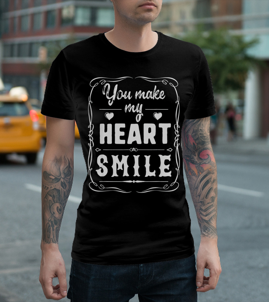 You Make My Heart Smile Valentine's Day Romantic Message T-Shirt