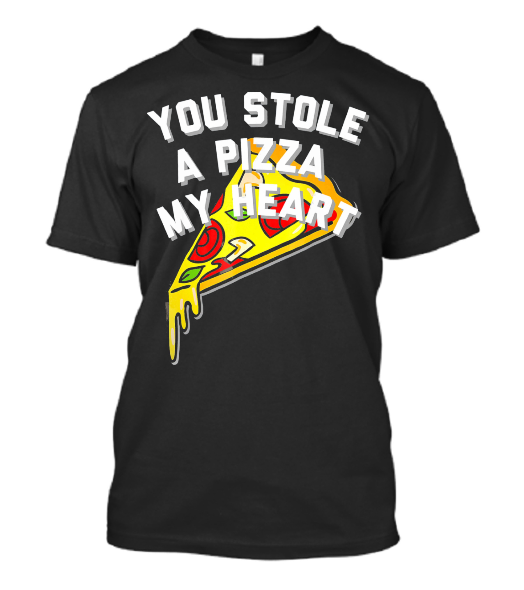 You Stole A Pizza My Heart Funny Pizza Slice T-Shirt
