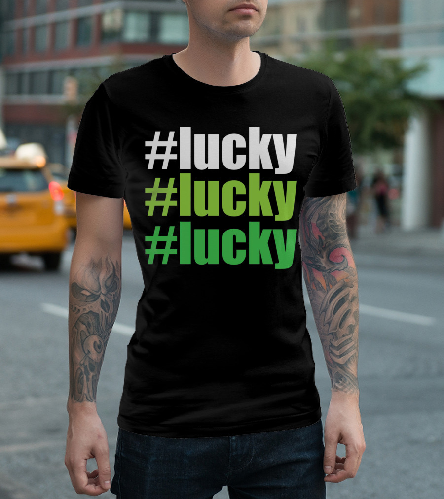 Lucky #Lucky #Lucky St Patricks Day Long T-Shirt