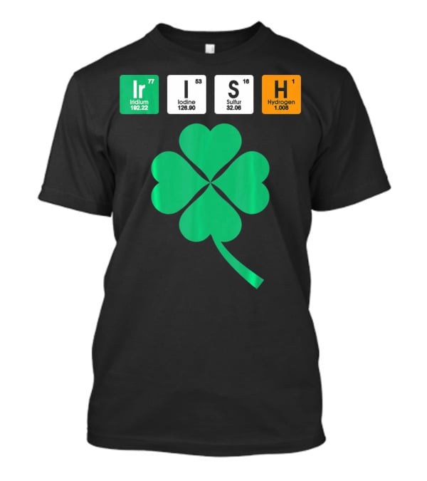 Irish Shamrock Iridium Iodine Sulfur Hydrogen Elements T-Shirt