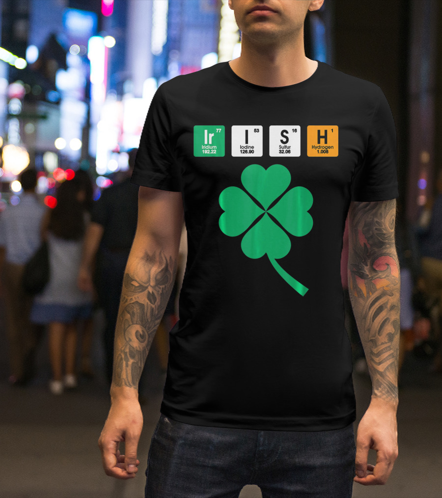 Irish Shamrock Iridium Iodine Sulfur Hydrogen Elements T-Shirt