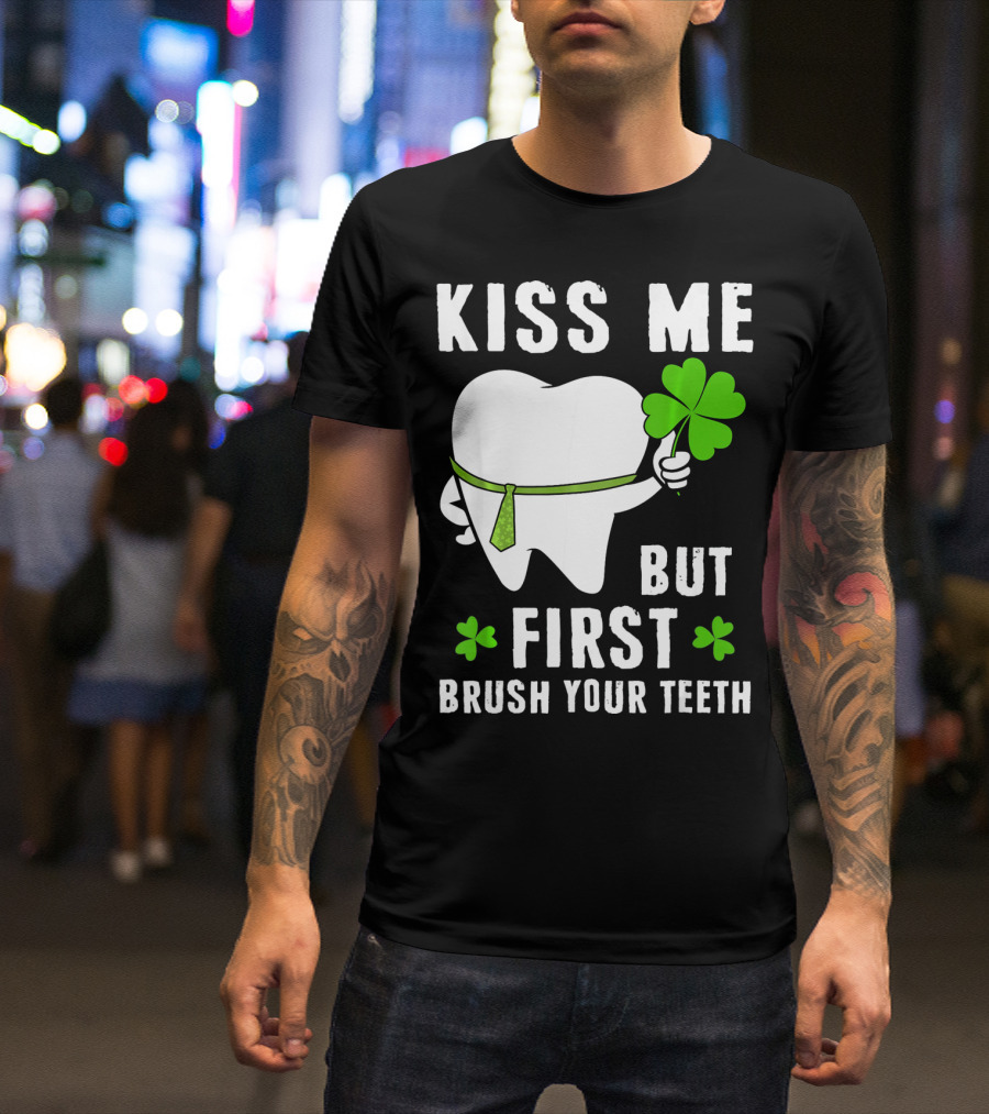 Kiss Me But First Brush Your Teeth Shamrock Tooth Tie St. Patrick's Day T-Shirt