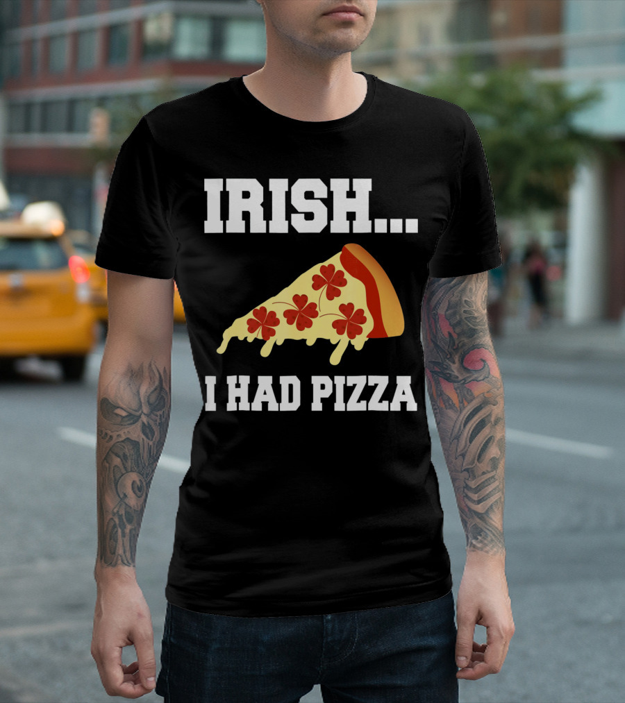 Irish I Had Pizza Four Leaf Clover Slice Meme T-Shirt