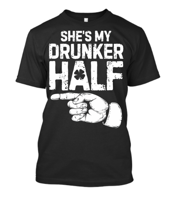 St Patricks Day She's My Drunker Half Shamrock Hand Pointer T-Shirt