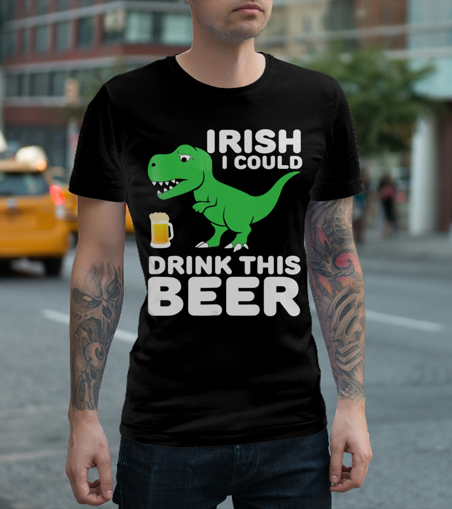 IRISH I COULD DRINK THIS BEER T-Shirt