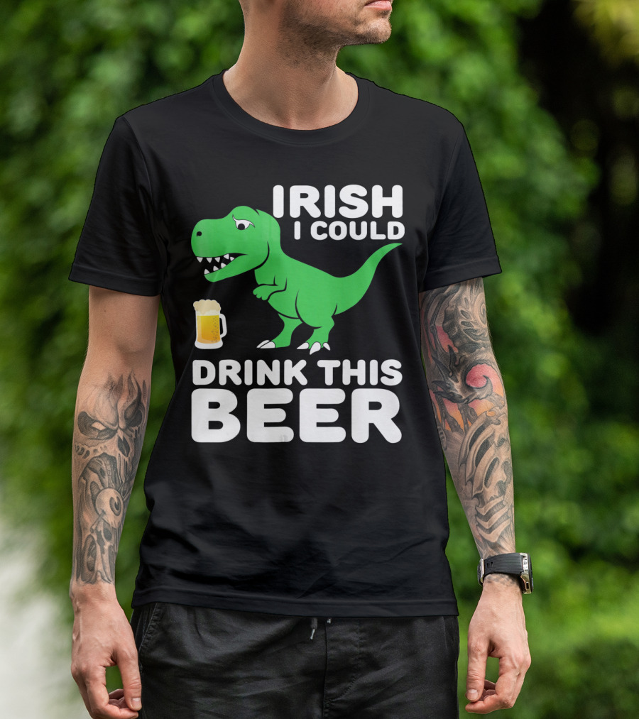IRISH I COULD DRINK THIS BEER T-Shirt