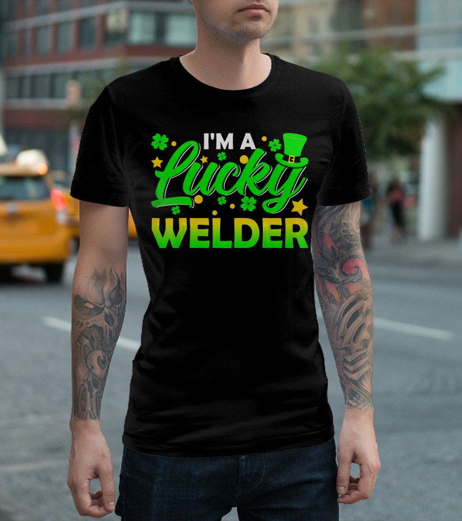 I'm A Lucky Welder Shamrock Leprechaun T-Shirt