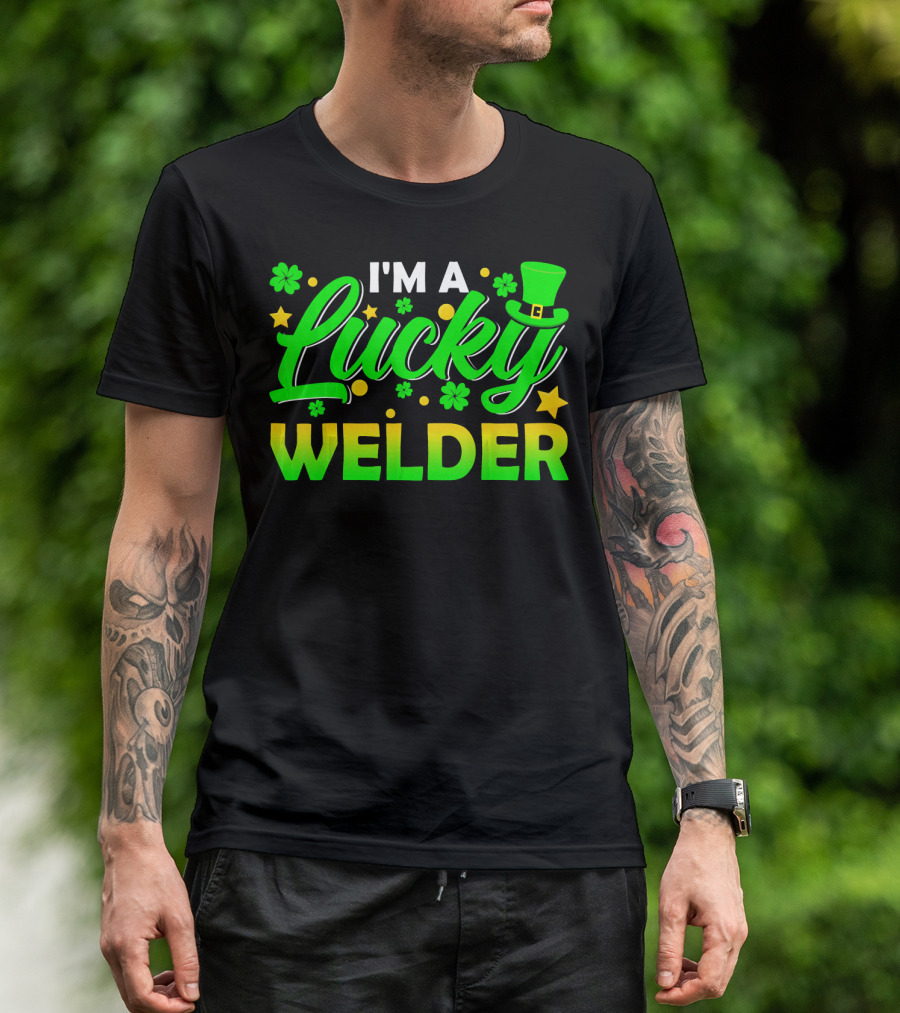 I'm A Lucky Welder Shamrock Leprechaun T-Shirt