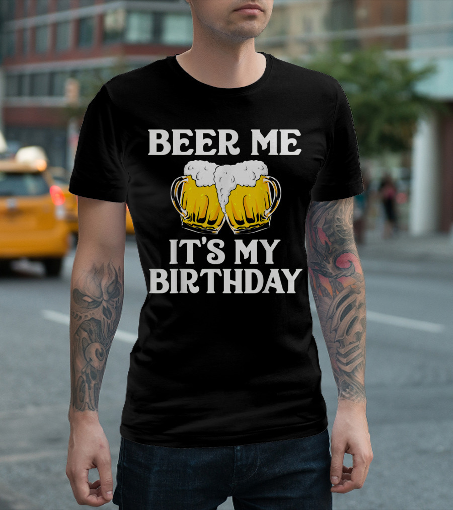 Beer Me It's My Birthday St Patrick Beer Mugs T-Shirt