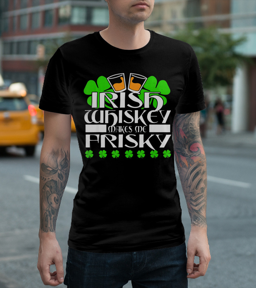 Irish Whiskey Makes Me Frisky Shamrock Glasses St Patrick's Day T-Shirt