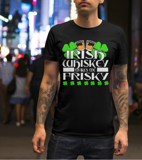 Irish Whiskey Makes Me Frisky Shamrock Glasses St Patrick's Day T-Shirt