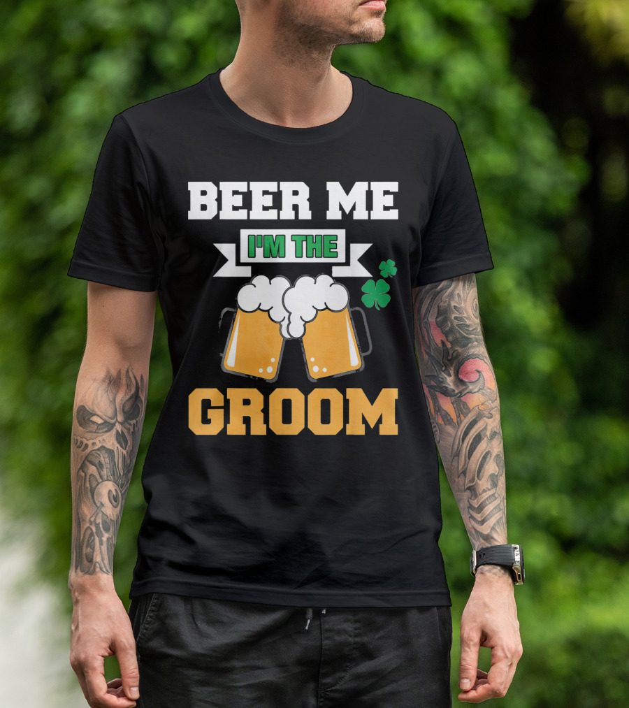 Beer Me I'm The Groom St Patrick's Day Shamrock T-Shirt