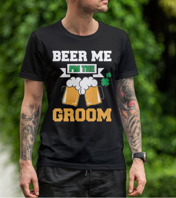 Beer Me I'm The Groom St Patrick's Day Shamrock T-Shirt