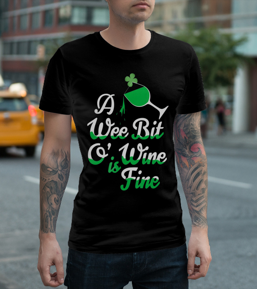 A Wee Bit O Wine Is Fine St. Patricks Shamrock Wine Glass T-Shirt