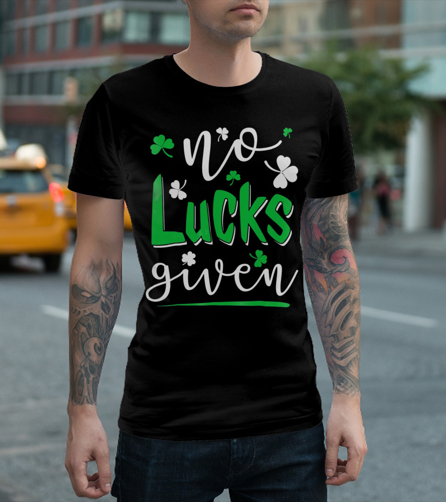 No Lucks Given Shamrock Happy T-Shirt