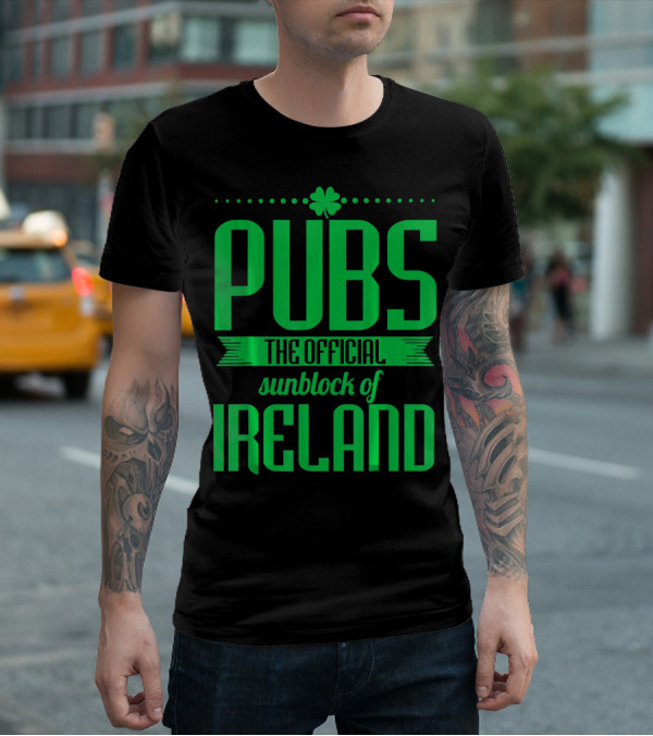 Pubs The Official Sunblock Of Ireland Humorous St. Patricks T-Shirt