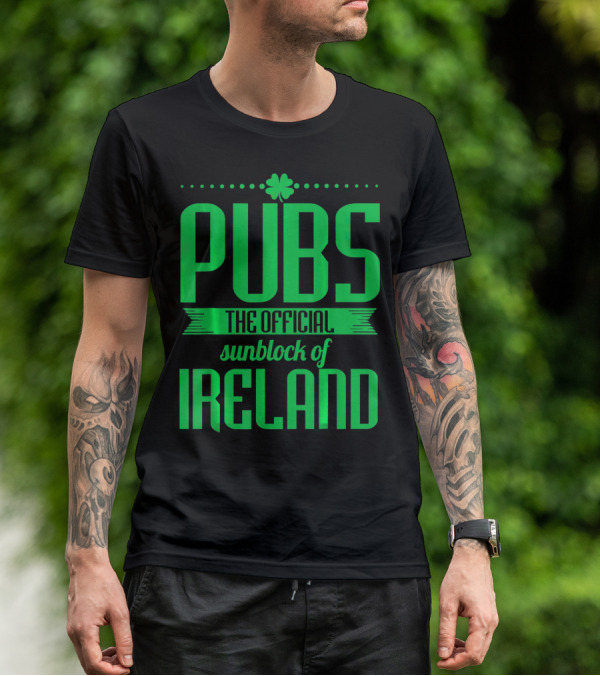 Pubs The Official Sunblock Of Ireland Humorous St. Patricks T-Shirt