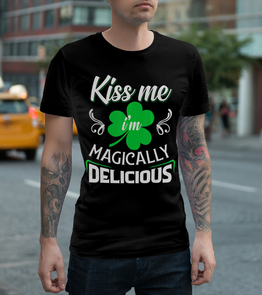 Kiss Me I'm Magically Delicious St. Patrick's Day Shamrock T-Shirt