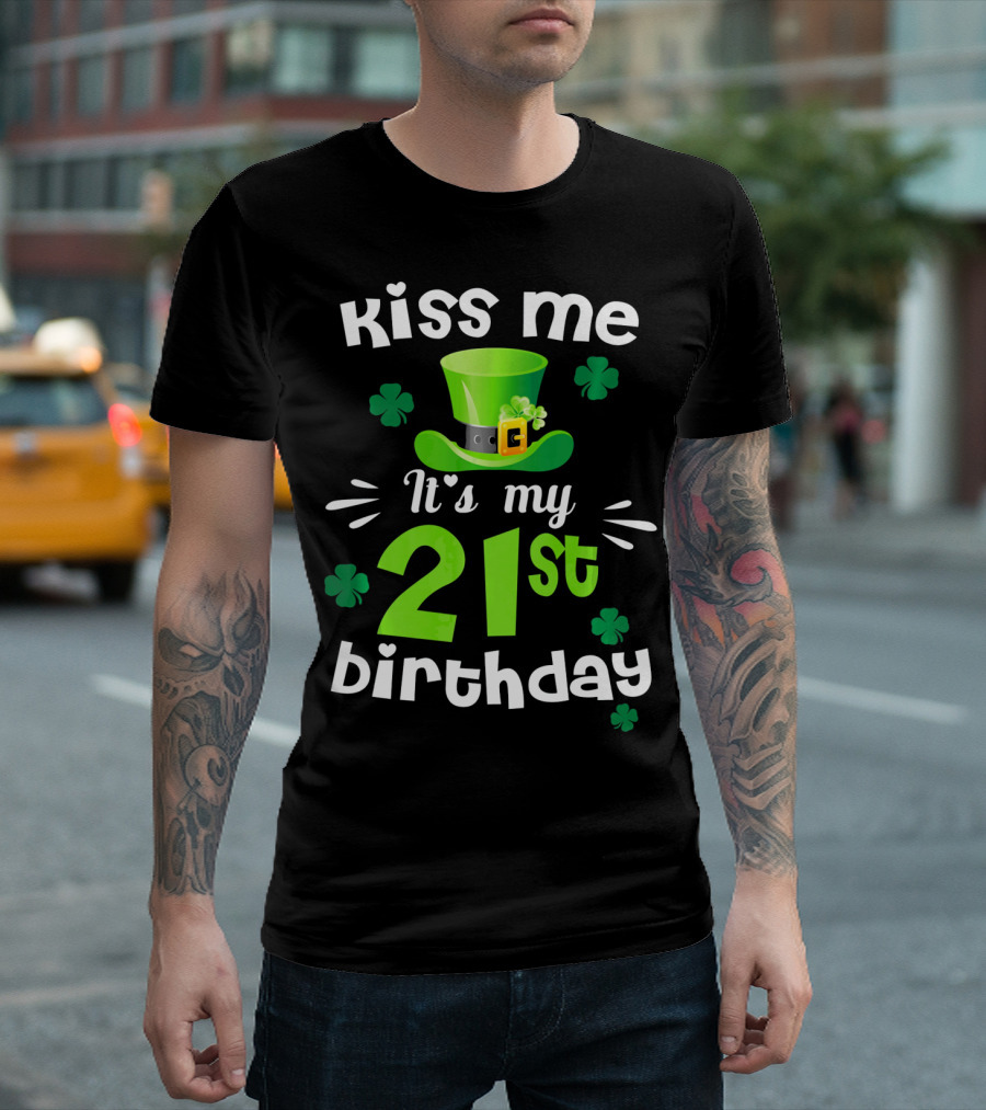 Kiss Me It's My 21st Birthday with Green Hat and Clovers T-Shirt